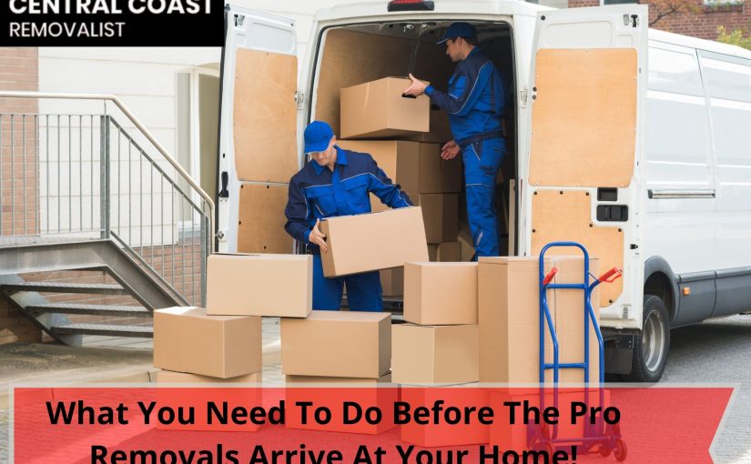 What You Need To Do Before The Pro Removals Arrive At Your Home!